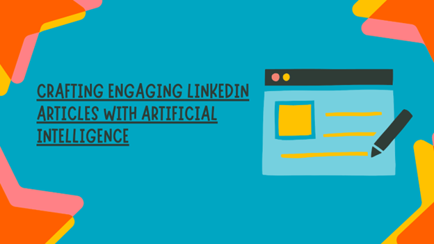 LinkedIn Articles writing with Artificial Intelligence