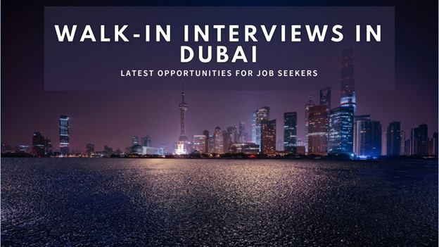 Dubai walk in interview UAE